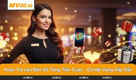 hoàn trả lên đến 3% tổng tiền cược