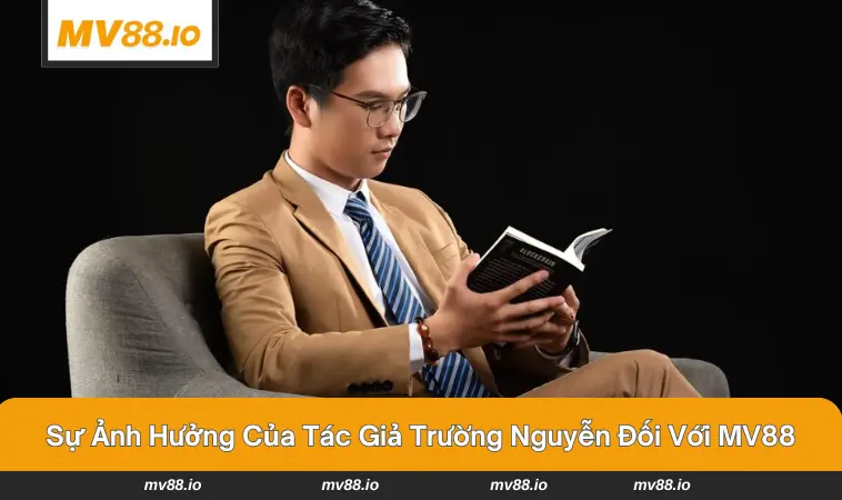 Sự ảnh hưởng to lớn của tác giả đối với nhà cái MV88